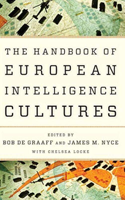 Handbook of European Intelligence Cultures by Bob de GraaffJames M Nyce-Hardcover
Handbook of European Intelligence Cultures by Bob de GraaffJames M Nyce-Hardcover