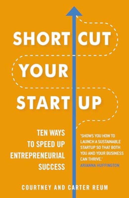 Shortcut Your Startup Ten Ways To Speed Up Entrepreneurial Success by Courtney & Carter Reum-Paperback
Shortcut Your Startup Ten Ways To Speed Up Entrepreneurial Success by Courtney & Carter Reum-Paperback