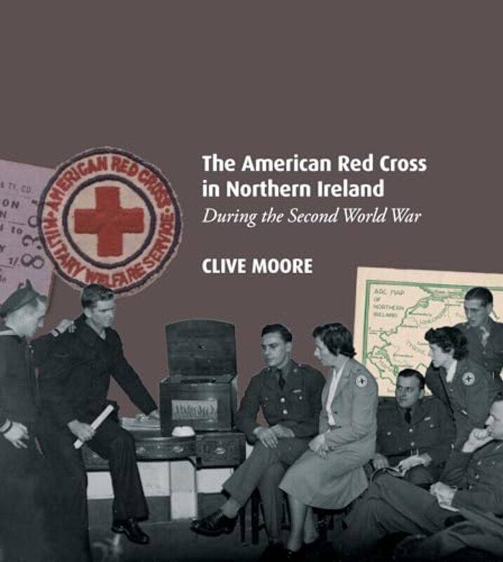 The American Red Cross in Northern Ireland during the Second World War by Clive MooreAlan Freeburn-Paperback
The American Red Cross in Northern Ireland during the Second World War by Clive MooreAlan Freeburn-Paperback