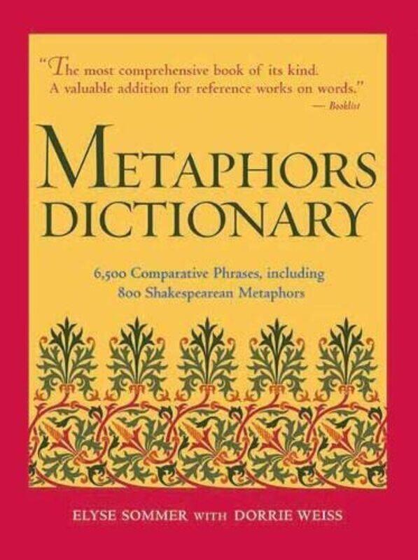 Metaphors Dictionary 6500 Comparative Phrases Including 800 Shakespearean Metaphors By Sommer Elyse Weiss Dorrie Hardcover
Metaphors Dictionary 6500 Comparative Phrases Including 800 Shakespearean Metaphors By Sommer Elyse Weiss Dorrie Hardcover