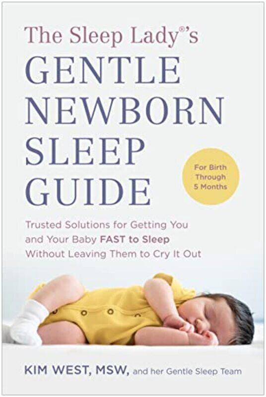The Sleep Lady (R)s Gentle Newborn Sleep Guide: Trusted Solutions for Getting You and Your Baby FAS , Paperback by West, Kim
The Sleep Lady (R)s Gentle Newborn Sleep Guide: Trusted Solutions for Getting You and Your Baby FAS , Paperback by West, Kim