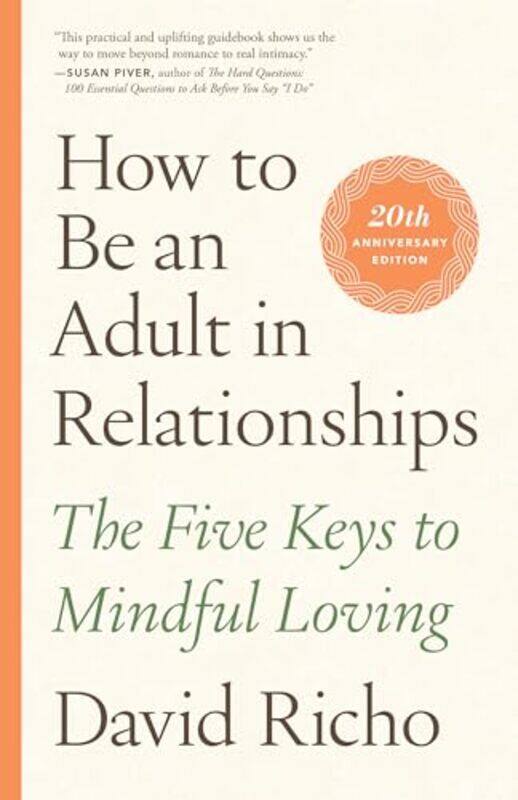 How To Be An Adult In Relationships The Five Keys To Mindful Loving Richo, David Paperback
How To Be An Adult In Relationships The Five Keys To Mindful Loving Richo, David Paperback