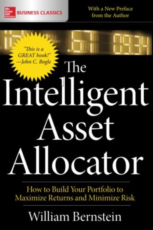 The Intelligent Asset Allocator How to Build Your Portfolio to Maximize Returns and Minimize Risk by Adam Gopnik-Paperback
The Intelligent Asset Allocator How to Build Your Portfolio to Maximize Returns and Minimize Risk by Adam Gopnik-Paperback