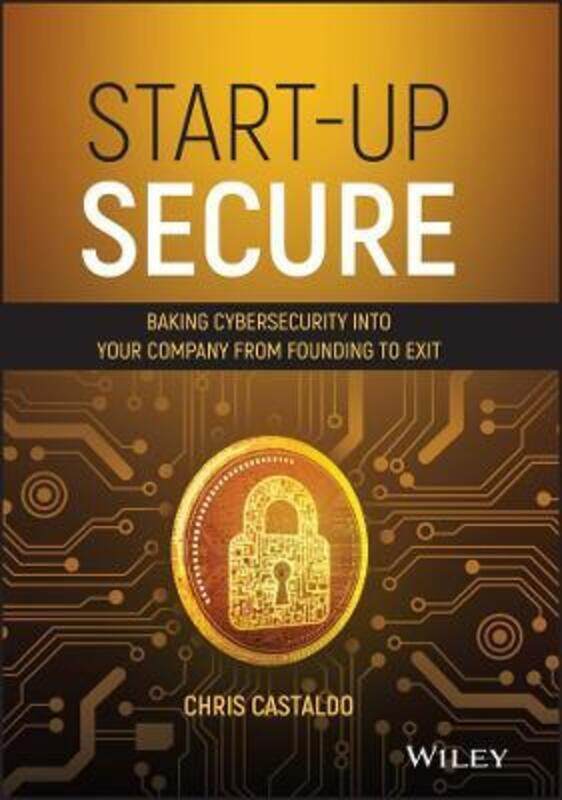 Start-Up Secure: Baking Cybersecurity into Your Company from Founding to Exit.Hardcover,By :Castaldo, Chris
Start-Up Secure: Baking Cybersecurity into Your Company from Founding to Exit.Hardcover,By :Castaldo, Chris