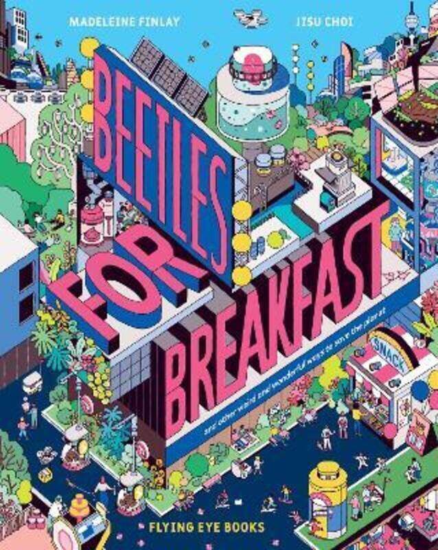 Beetles for Breakfast: ... and other weird and wonderful ways we could save the planet.Hardcover,By :Finlay, Madeleine - Choi, Jisu
Beetles for Breakfast: ... and other weird and wonderful ways we could save the planet.Hardcover,By :Finlay, Madeleine - Choi, Jisu