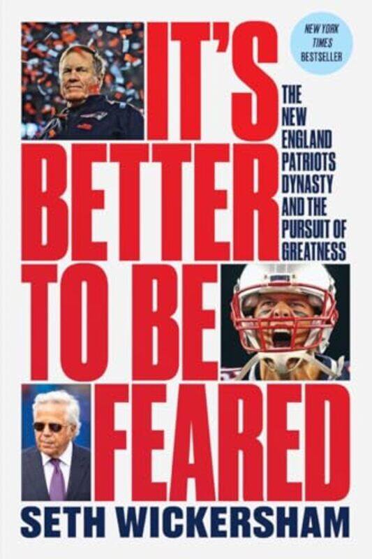 Its Better To Be Feared The New England Patriots Dynasty And The Pursuit Of Greatness By Wickersham, Seth -Paperback
Its Better To Be Feared The New England Patriots Dynasty And The Pursuit Of Greatness By Wickersham, Seth -Paperback