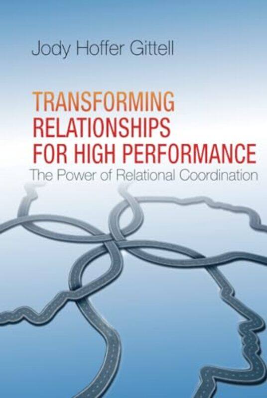 Transforming Relationships for High Performance by Jody Hoffer Gittell-Hardcover
Transforming Relationships for High Performance by Jody Hoffer Gittell-Hardcover