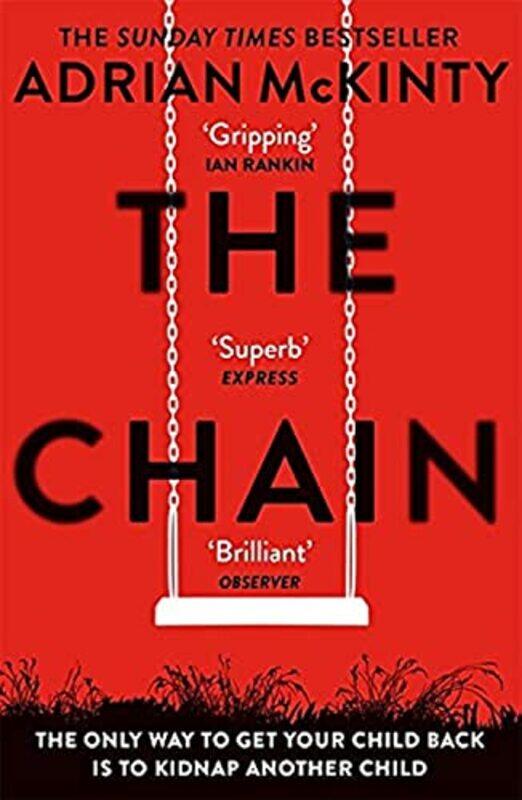 The Chain: The unique and unforgettable thriller of the year,Paperback,by:McKinty, Adrian
The Chain: The unique and unforgettable thriller of the year,Paperback,by:McKinty, Adrian