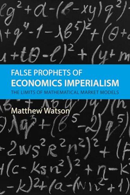 False Prophets of Economics Imperialism by Prof Matthew University of Warwick Watson-Hardcover
False Prophets of Economics Imperialism by Prof Matthew University of Warwick Watson-Hardcover