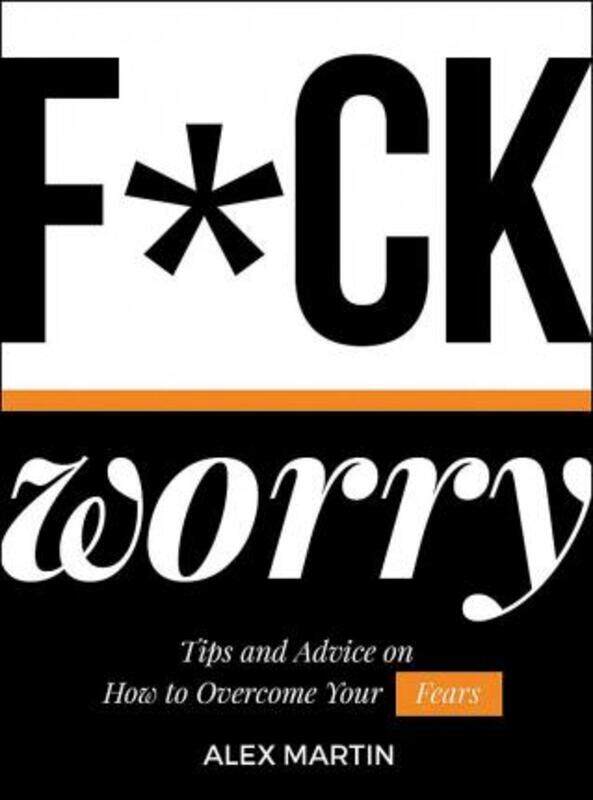 F*ck Worry: Tips and Advice on How to Overcome Your Fears,Hardcover,ByMartin, Alex
F*ck Worry: Tips and Advice on How to Overcome Your Fears,Hardcover,ByMartin, Alex