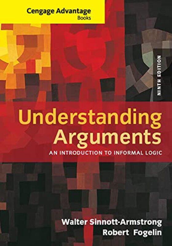 Cengage Advantage Books Understanding Arguments by Robert (Dartmouth College) FogelinWalter (Duke University) Sinnott-Armstrong-Paperback
Cengage Advantage Books Understanding Arguments by Robert (Dartmouth College) FogelinWalter (Duke University) Sinnott-Armstrong-Paperback