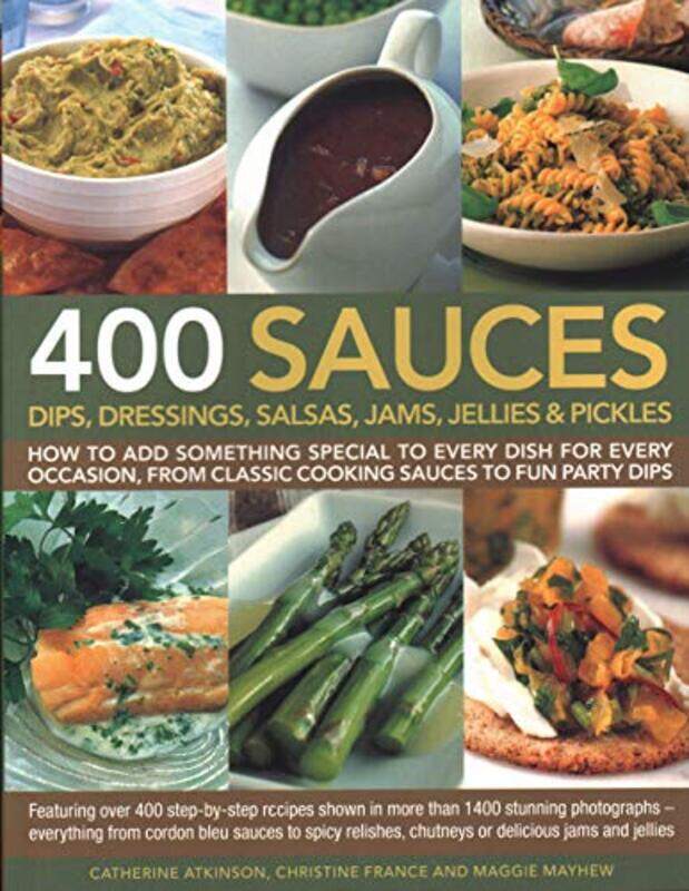 400 Sauces Dips Dressings Salsas Jams Jellies & Pickles How To Add Something Special To Every By France, Christine - Atkinson, Catherine - Mayhew, Mag
400 Sauces Dips Dressings Salsas Jams Jellies & Pickles How To Add Something Special To Every By France, Christine - Atkinson, Catherine - Mayhew, Mag