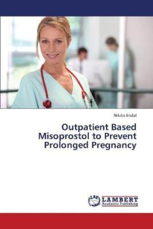 Outpatient Based Misoprostol to Prevent Prolonged Pregnancy. paperback book, By :Jindal Nikita
Outpatient Based Misoprostol to Prevent Prolonged Pregnancy. paperback book, By :Jindal Nikita