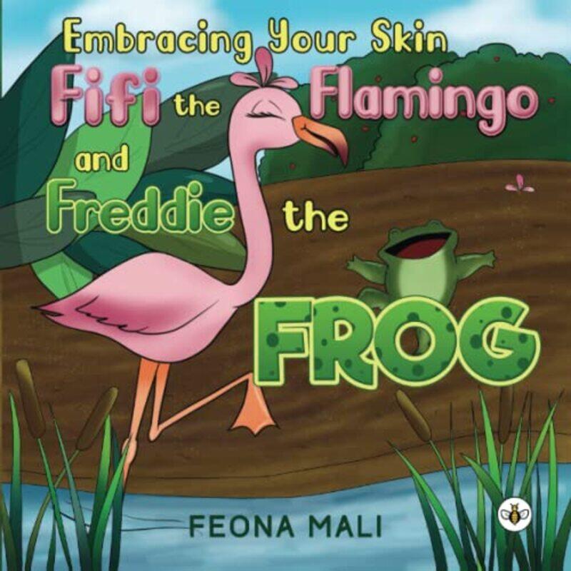 Embracing Your Skin with Fifi the Flamingo and Freddie the Frog by Feona Mali-Paperback
Embracing Your Skin with Fifi the Flamingo and Freddie the Frog by Feona Mali-Paperback