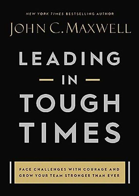 Leading in Tough Times: Overcome Even the Greatest Challenges with Courage and Confidence,Hardcover by Maxwell, John C
Leading in Tough Times: Overcome Even the Greatest Challenges with Courage and Confidence,Hardcover by Maxwell, John C