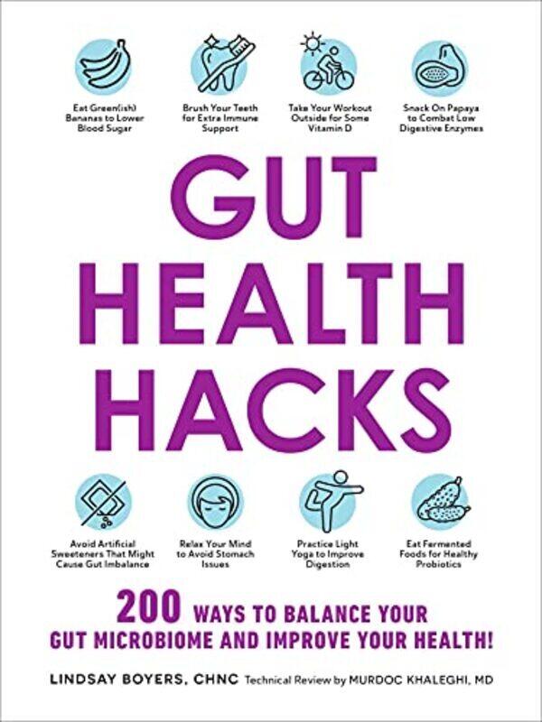 Gut Health Hacks: 200 Ways to Balance Your Gut Microbiome and Improve Your Health! , Paperback by Boyers, Lindsay - Khaleghi, Murdoc, MD
Gut Health Hacks: 200 Ways to Balance Your Gut Microbiome and Improve Your Health! , Paperback by Boyers, Lindsay - Khaleghi, Murdoc, MD