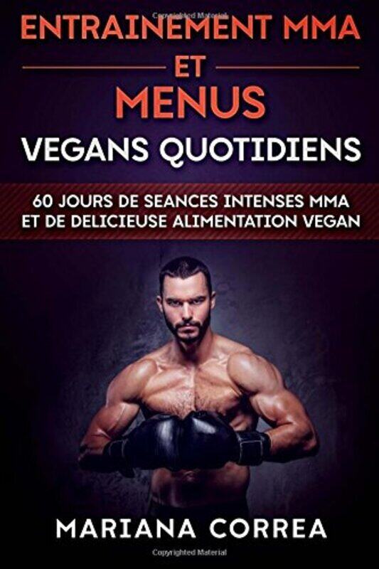 Entrainement Mma Et Menus Vegans Quotidiens: 60 Jours de Seances Intenses Mma Et de Delicieuse Ali,Paperback,By:Mariana Correa
Entrainement Mma Et Menus Vegans Quotidiens: 60 Jours de Seances Intenses Mma Et de Delicieuse Ali,Paperback,By:Mariana Correa