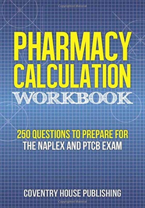 Pharmacy Calculation Workbook 250 Questions To Prepare For The Naplex And Ptcb Exam by Coventry House Publishing - Paperback
Pharmacy Calculation Workbook 250 Questions To Prepare For The Naplex And Ptcb Exam by Coventry House Publishing - Paperback