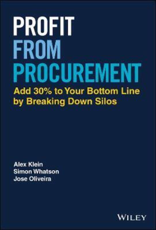 Profit from Procurement: Add 30% to Your Bottom Line by Breaking Down Silos,Hardcover,ByKlein, Alex - Whatson, Simon - Oliveira, Jose
Profit from Procurement: Add 30% to Your Bottom Line by Breaking Down Silos,Hardcover,ByKlein, Alex - Whatson, Simon - Oliveira, Jose