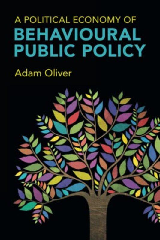 A Political Economy of Behavioural Public Policy by Adam London School of Economics and Political Science Oliver-Paperback
A Political Economy of Behavioural Public Policy by Adam London School of Economics and Political Science Oliver-Paperback