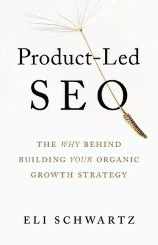 Product-Led SEO: The Why Behind Building Your Organic Growth Strategy.paperback,By :Schwartz, Eli
Product-Led SEO: The Why Behind Building Your Organic Growth Strategy.paperback,By :Schwartz, Eli