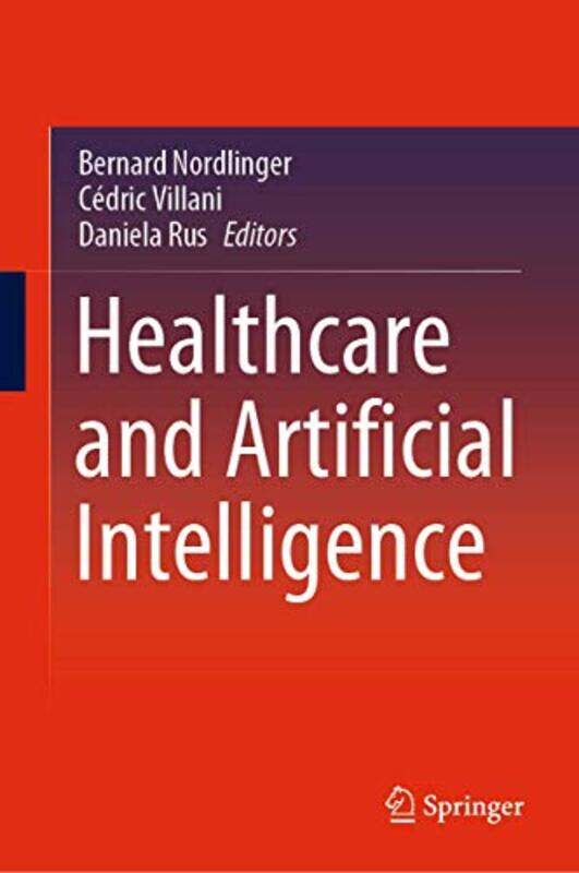 Healthcare and Artificial Intelligence by Bernard NordlingerCedric VillaniDaniela Rus-Hardcover
Healthcare and Artificial Intelligence by Bernard NordlingerCedric VillaniDaniela Rus-Hardcover