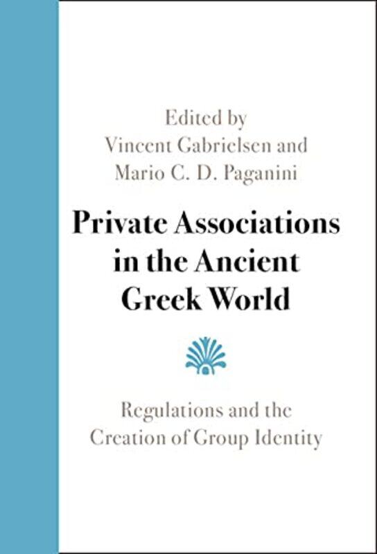 Private Associations in the Ancient Greek World by Vincent University of Copenhagen GabrielsenMario C D Osterreichische Akademie der Wissenschaften, W
Private Associations in the Ancient Greek World by Vincent University of Copenhagen GabrielsenMario C D Osterreichische Akademie der Wissenschaften, W