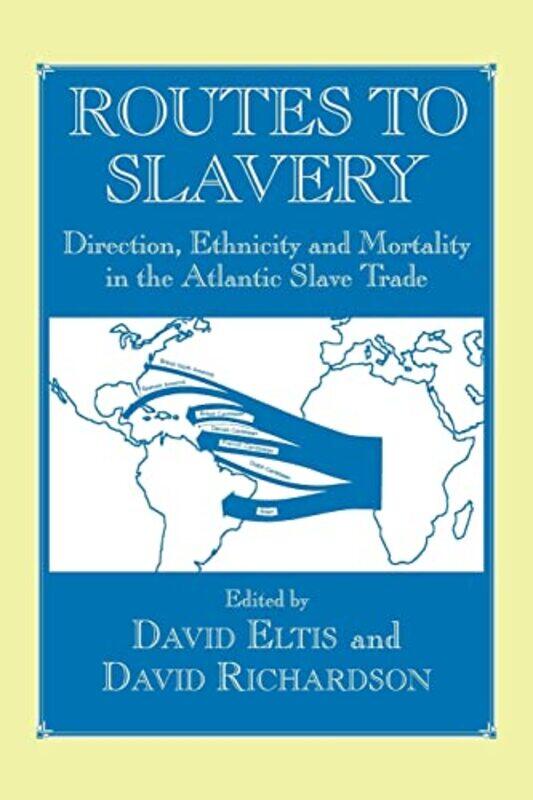 Routes To Slavery Direction Ethnicity And Mortality In The Transatlantic Slave Trade by Eltis, David - Richardson, David - Paperback
Routes To Slavery Direction Ethnicity And Mortality In The Transatlantic Slave Trade by Eltis, David - Richardson, David - Paperback