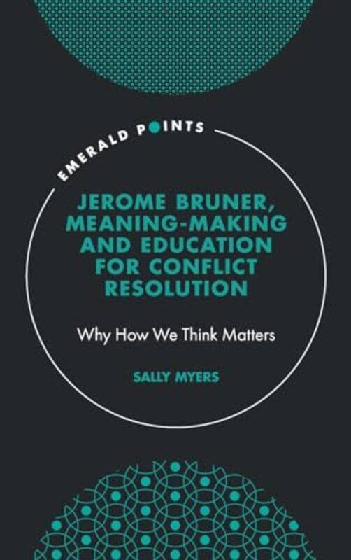 Jerome Bruner MeaningMaking and Education for Conflict Resolution by Sally The Woolf Institute, UK Myers-Hardcover
Jerome Bruner MeaningMaking and Education for Conflict Resolution by Sally The Woolf Institute, UK Myers-Hardcover