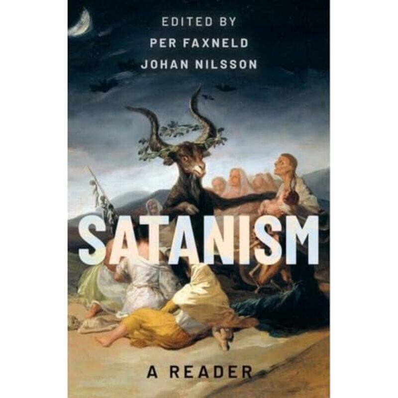 Satanism by Per (historian of religions, historian of religions, Sodertorn University) FaxneldJohan (historian of religions, historian of religions, L
Satanism by Per (historian of religions, historian of religions, Sodertorn University) FaxneldJohan (historian of religions, historian of religions, L