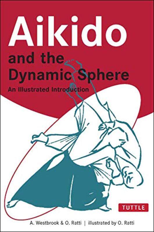 Aikido And The Dynamic Sphere: An Illustrated Introduction By Adele Westbrook Paperback
Aikido And The Dynamic Sphere: An Illustrated Introduction By Adele Westbrook Paperback
