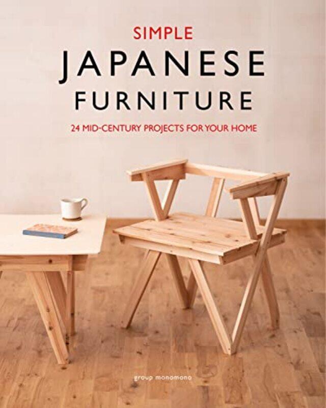 Simple Japanese Furniture 24 Classic Stepbystep Projects By Group Monomono - Paperback
Simple Japanese Furniture 24 Classic Stepbystep Projects By Group Monomono - Paperback