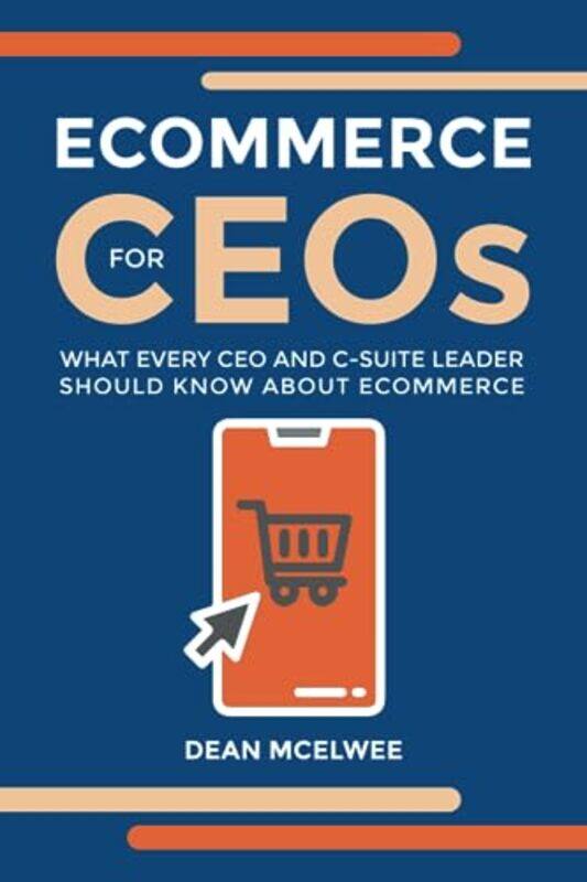 Ecommerce For Ceos What Every Ceo And Csuite Leader Should Know About Ecommerce by Mcelwee, Dean..Paperback
Ecommerce For Ceos What Every Ceo And Csuite Leader Should Know About Ecommerce by Mcelwee, Dean..Paperback