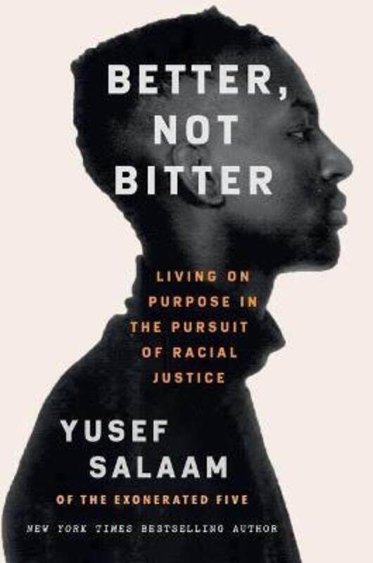 Better, Not Bitter: Living on Purpose in the Pursuit of Racial Justice,Hardcover,BySalaam, Yusef - Salaam, Yusef
Better, Not Bitter: Living on Purpose in the Pursuit of Racial Justice,Hardcover,BySalaam, Yusef - Salaam, Yusef