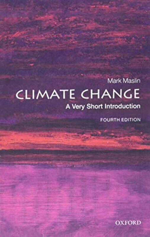 Climate Change A Very Short Introduction by Mark Professor of Climatology, University College London Maslin-Paperback
Climate Change A Very Short Introduction by Mark Professor of Climatology, University College London Maslin-Paperback