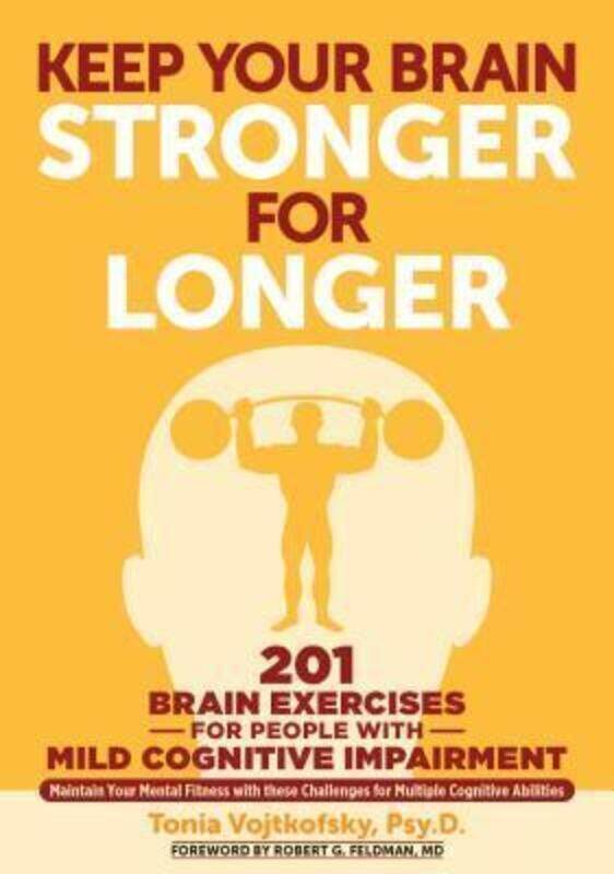 Keep Your Brain Stronger for Longer: 201 Brain-Teasing Exercises for Anyone with Mild Cognitive Impa.paperback,By :Vojtkofsky, Tonia - Feldman, Dr Rob
Keep Your Brain Stronger for Longer: 201 Brain-Teasing Exercises for Anyone with Mild Cognitive Impa.paperback,By :Vojtkofsky, Tonia - Feldman, Dr Rob