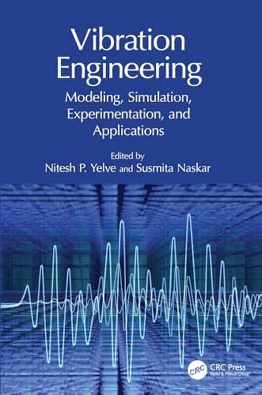 Vibration Engineering by Nitesh P. YelveSusmita (Johns Hopkins University, MA, USA) Naskar -Hardcover
Vibration Engineering by Nitesh P. YelveSusmita (Johns Hopkins University, MA, USA) Naskar -Hardcover
