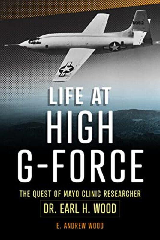 Life At High Gforce The Quest Of Mayo Clinic Researcher Dr. Earl H Wood By Wood, E Andrew Paperback
Life At High Gforce The Quest Of Mayo Clinic Researcher Dr. Earl H Wood By Wood, E Andrew Paperback