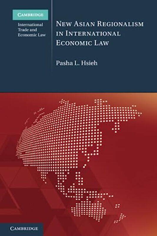 New Asian Regionalism in International Economic Law by Pasha L Singapore Management University Hsieh-Paperback
New Asian Regionalism in International Economic Law by Pasha L Singapore Management University Hsieh-Paperback