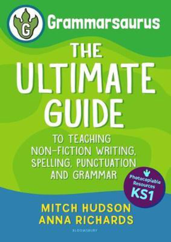 Grammarsaurus Key Stage 1: The Ultimate Guide to Teaching Non-Fiction Writing, Spelling, Punctuation and Grammar, Paperback Book, By: Mitch Hudson
Grammarsaurus Key Stage 1: The Ultimate Guide to Teaching Non-Fiction Writing, Spelling, Punctuation and Grammar, Paperback Book, By: Mitch Hudson