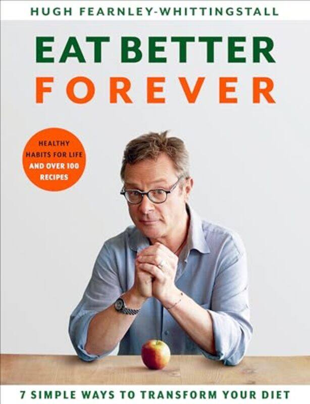 Eat Better Forever 7 Ways To Transform Your Diet by Fearnley-Whittingstall, Hugh Hardcover
Eat Better Forever 7 Ways To Transform Your Diet by Fearnley-Whittingstall, Hugh Hardcover
