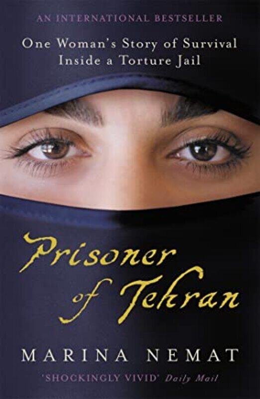 Prisoner Of Tehran: One Woman'S Story Of Survival Inside A Torture Jail By Marina Nemat Paperback
Prisoner Of Tehran: One Woman'S Story Of Survival Inside A Torture Jail By Marina Nemat Paperback