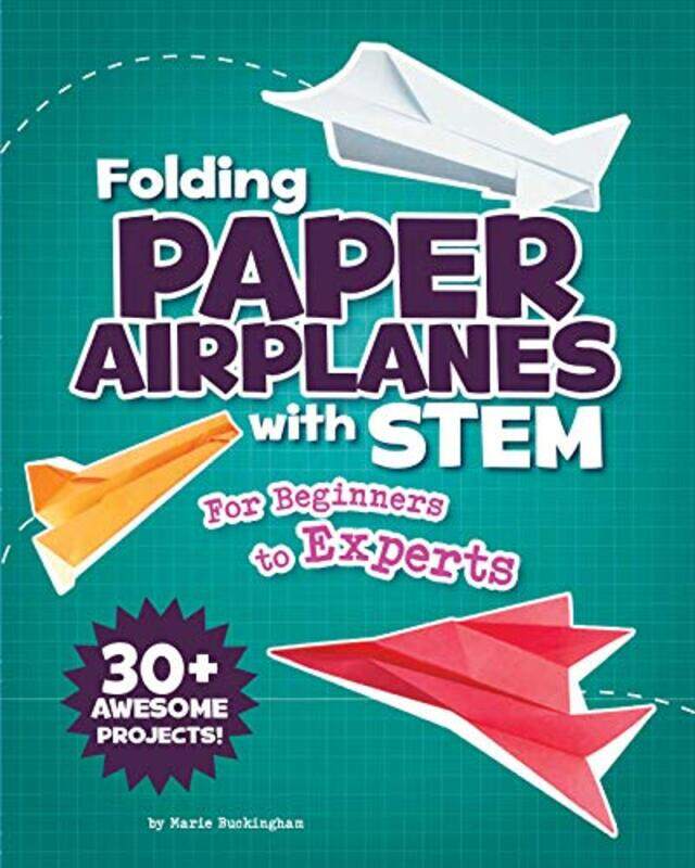 Folding Paper Airplanes with STEM: For Beginners to Experts , Paperback by Buckingham, Marie
Folding Paper Airplanes with STEM: For Beginners to Experts , Paperback by Buckingham, Marie