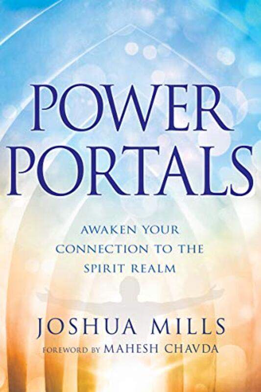 Power Portals Awaken Your Connection To The Spirit Realm By Mills, Joshua - Chavda, Mahesh - Paperback
Power Portals Awaken Your Connection To The Spirit Realm By Mills, Joshua - Chavda, Mahesh - Paperback