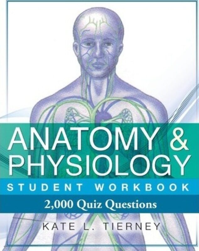 Anatomy & Physiology Student Workbook: 2,000 Puzzles & Quizzes.paperback,By :Tierney, Kate L
Anatomy & Physiology Student Workbook: 2,000 Puzzles & Quizzes.paperback,By :Tierney, Kate L