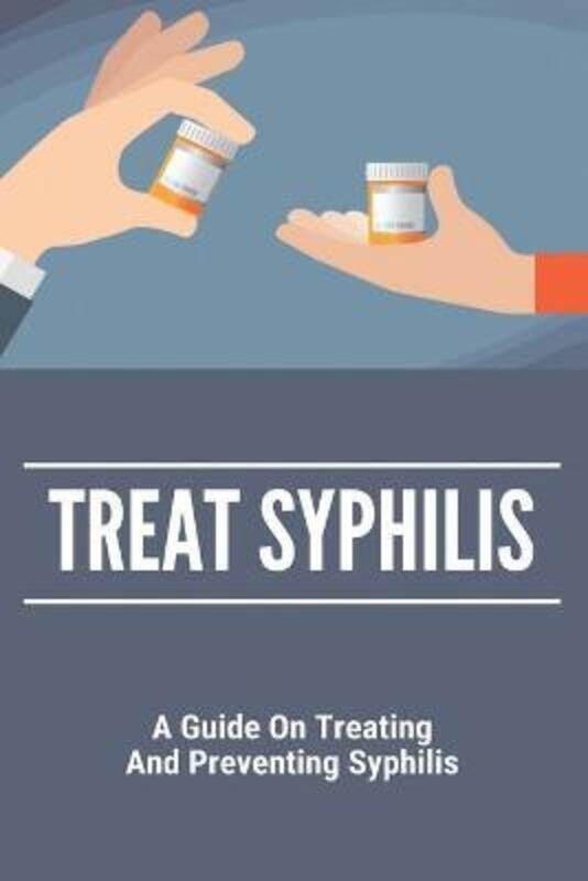 Treat Syphilis: A Guide On Treating And Preventing Syphilis: Can Ly Mphshamei Cure Syphilis,Paperback,ByDomeier, Jacinto
Treat Syphilis: A Guide On Treating And Preventing Syphilis: Can Ly Mphshamei Cure Syphilis,Paperback,ByDomeier, Jacinto