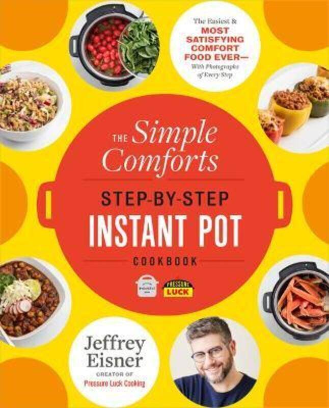 The Simple Comforts Step-by-Step Instant Pot Cookbook: The Easiest and Most Satisfying Comfort Food.paperback,By :Eisner, Jeffrey
The Simple Comforts Step-by-Step Instant Pot Cookbook: The Easiest and Most Satisfying Comfort Food.paperback,By :Eisner, Jeffrey
