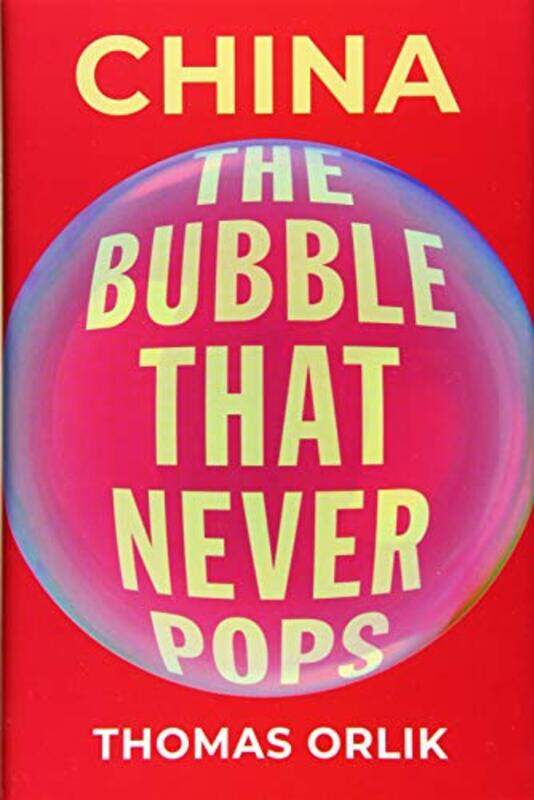China: The Bubble that Never Pops,Hardcover,by:Orlik, Thomas (Chief Economist, Chief Economist, Bloomberg)
China: The Bubble that Never Pops,Hardcover,by:Orlik, Thomas (Chief Economist, Chief Economist, Bloomberg)