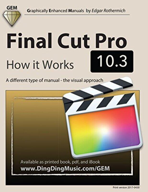 Final Cut Pro 10.3 How It Works A Different Type Of Manual The Visual Approach Rothermich, Edgar Paperback
Final Cut Pro 10.3 How It Works A Different Type Of Manual The Visual Approach Rothermich, Edgar Paperback