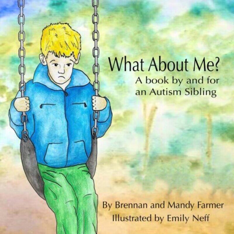 What About Me: A Book By and For An Autism Sibling , Paperback by Farmer, Mandy - Neff, Emily - Farmer, Brennan
What About Me: A Book By and For An Autism Sibling , Paperback by Farmer, Mandy - Neff, Emily - Farmer, Brennan